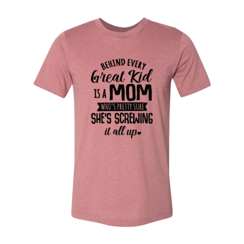 DT0283 Behind Every Great Kid Is A Mom Shirt