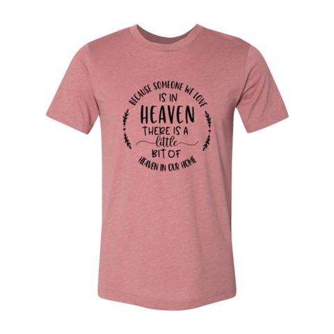 Because Someone We Love Is In Heaven Shirt