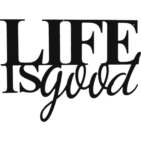 Life is Good - Metal Wall Art