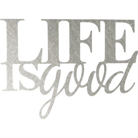 Life is Good - Metal Wall Art