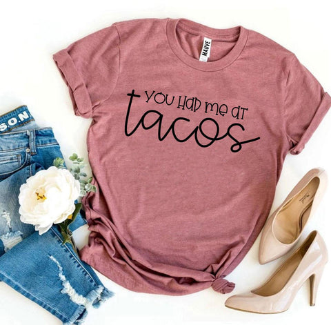 You Had Me At Tacos T-shirt