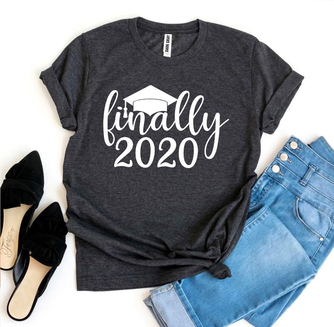 Finally 2020 T-shirt