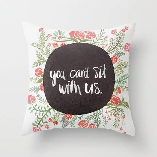 Mean Girls You Can't Sit With Us Pillow